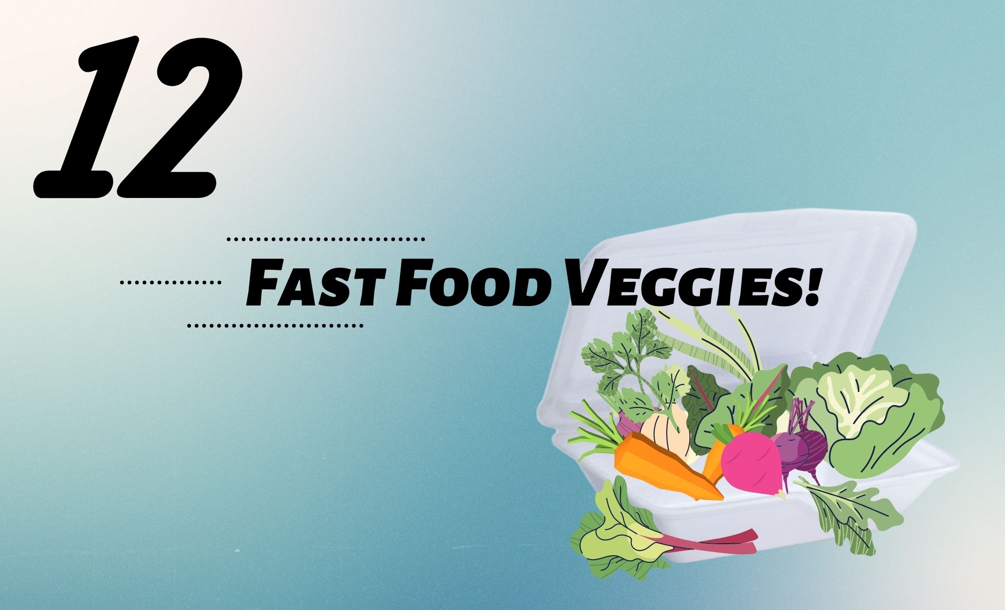 12 fast food veggies